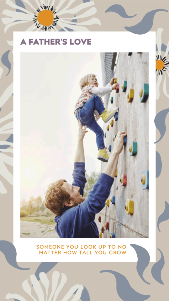 A father is someone you look up to no matter how tall you grow.